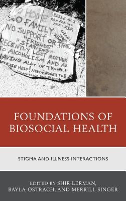 Foundations of Biosocial Health: Stigma and Illness Interactions by Lerman Ginzburg, Shir