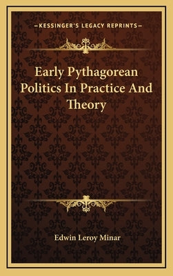 Early Pythagorean Politics In Practice And Theory by Minar, Edwin LeRoy