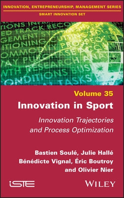 Innovation in Sport: Innovation Trajectories and Process Optimization by Soule, Bastien