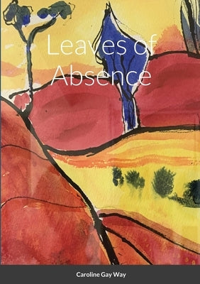 Leaves of Absence by Way, Caroline