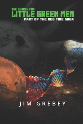 The Search for Little Green Men: Part of the Red Tide Saga by Grebey, Jim