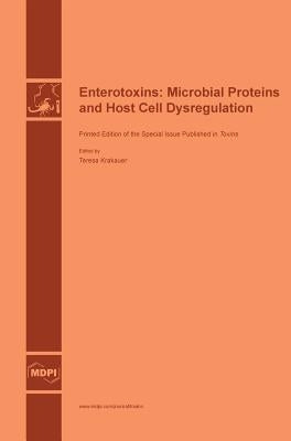 Enterotoxins: Microbial Proteins and Host Cell Dysregulation by Krakauer, Teresa