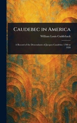 Caudebec in America by Cuddeback, William Louis