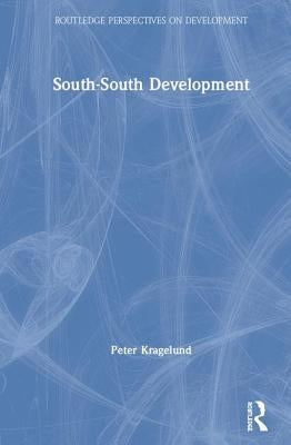 South-South Development by Kragelund, Peter