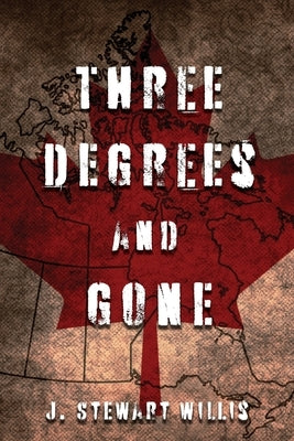 Three Degrees and Gone by Willis, J. Stewart
