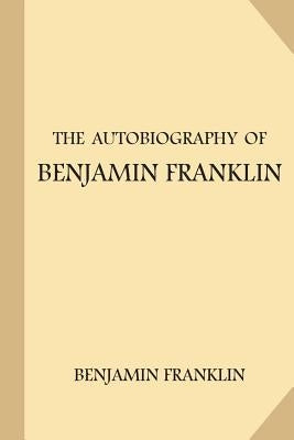 The Autobiography of Benjamin Franklin by Eliot, Charles W.