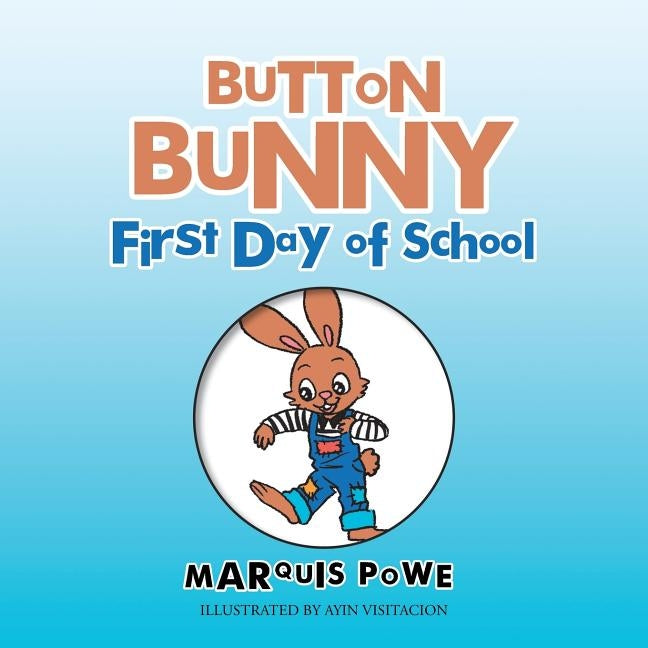 Button Bunny First Day of School by Powe, Marquis
