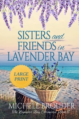 Sisters and Friends in Lavender Bay (The Lavender Bay Chronicles Book 6) Large Print Paperback by Brouder, Michele