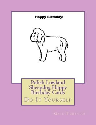 Polish Lowland Sheepdog Happy Birthday Cards: Do It Yourself by Forsyth, Gail