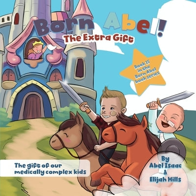 The Extra Gift: Medically Complex Kids by Isaac, Abel