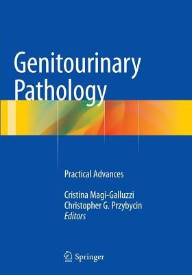 Genitourinary Pathology: Practical Advances by Magi-Galluzzi, Cristina