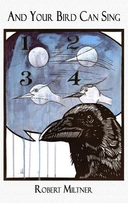 And Your Bird Can Sing: Fiction by Miltner, Robert