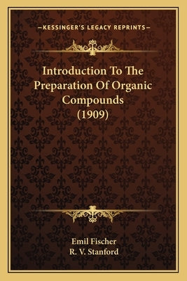 Introduction To The Preparation Of Organic Compounds (1909) by Fischer, Emil