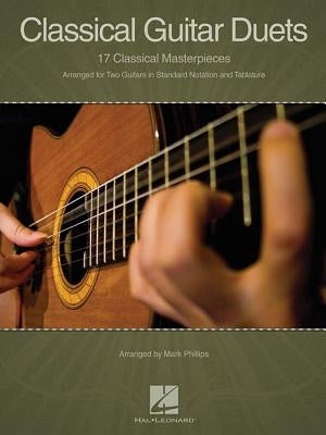 Classical Guitar Duets: 17 Classical Masterpieces by Hal Leonard Corp