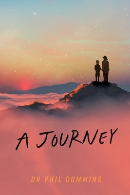 A Journey: Growing in Character Together by Cummins, Phil