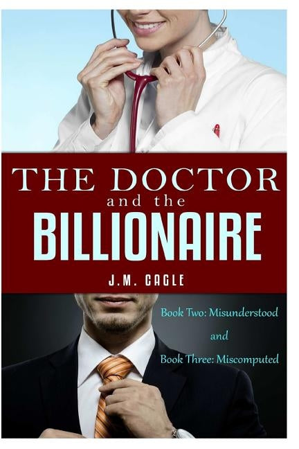 The Doctor and The Billionaire, Book Two and Book Three by Cagle, J. M.