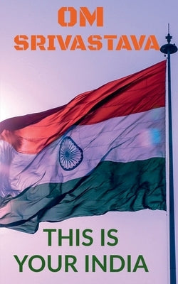 This is your India by Srivastava, Om