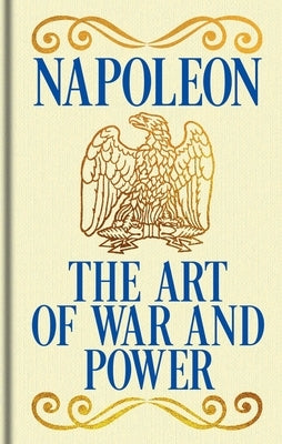 Napoleon's the Art of War and Power: Gilded Pocket Edition by Bonaparte, Napoleon