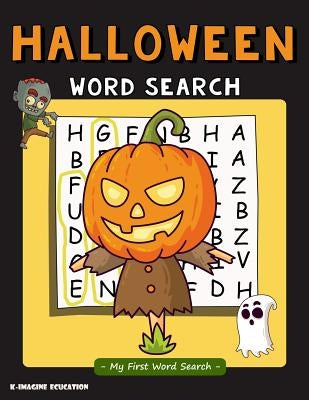 Halloween Word Search - My First Word Search: Word Search Puzzle for Kids Ages 4 - 6 Years by Education, K. Imagine