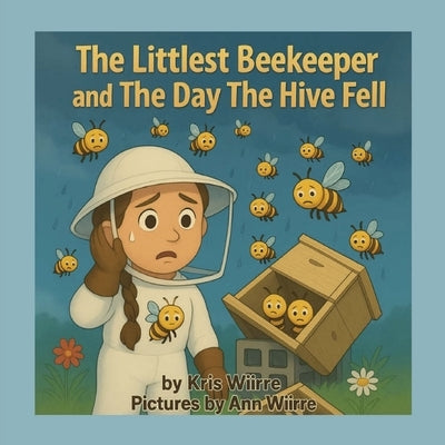 The Littlest Beekeeper and The Day The Hive Fell by Wiirre, Kris