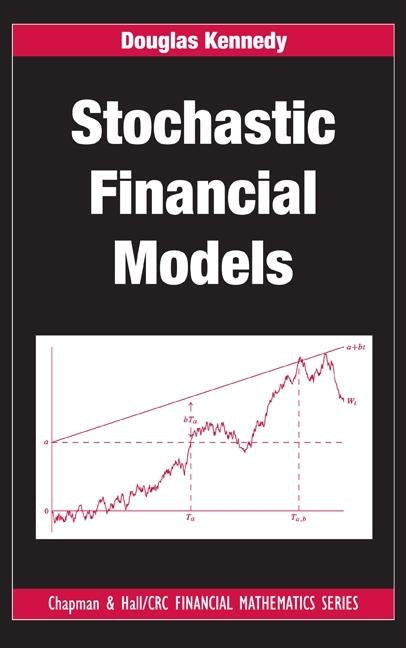 Stochastic Financial Models by Kennedy, Douglas