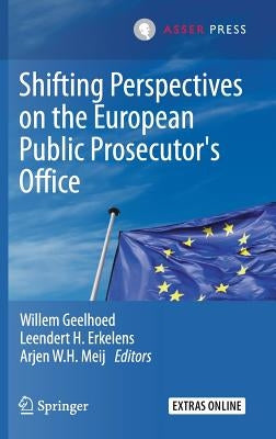 Shifting Perspectives on the European Public Prosecutor's Office by Geelhoed, Willem