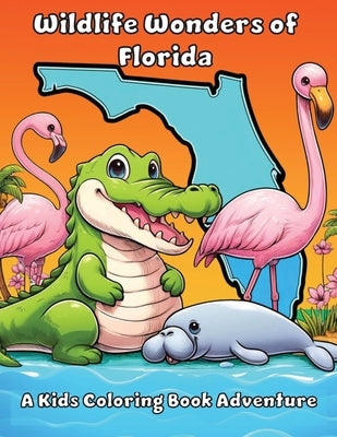 Wildlife Wonders of Florida: A Kids Coloring Book Adventure by Adventures, Ashley And Joshua