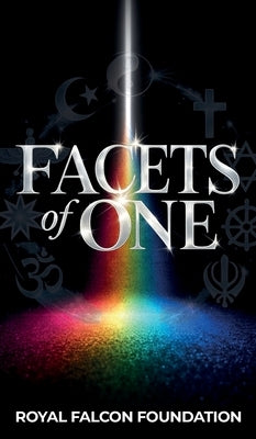 Facets of One: Devotions on the Oneness of God and His Messengers by Foundation, Royal Falcon