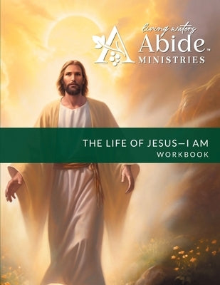 The Life of Jesus - Understanding / Receiving the great "I AM" - Workbook by Case, Richard T.