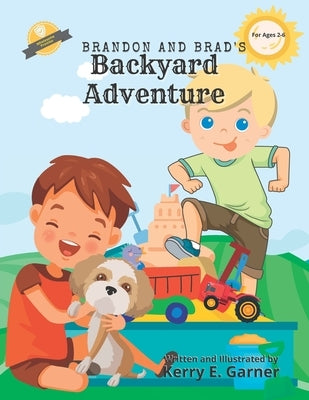 Brandon and Brad's Backyard Adventure by Garner, Kerry E.