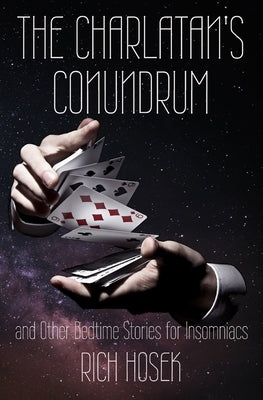 The Charlatan's Conundrum and Other Bedtime Stories for Insomniacs by Hosek, Rich