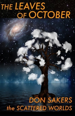 The Leaves of October: a novel of the Scattered Worlds by Sakers, Don