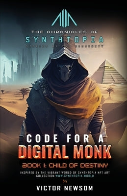CODE FOR A DIGITAL MONK Book 1: Child of Destiny by Newsom, Victor
