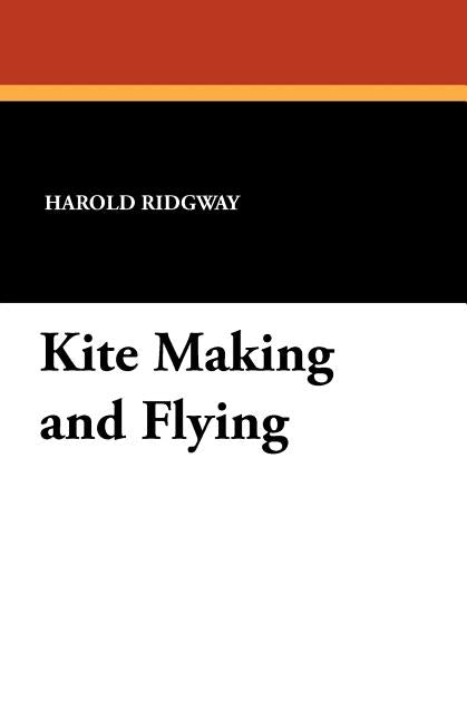 Kite Making and Flying by Ridgway, Harold