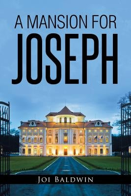 A Mansion for Joseph by Baldwin, Joi