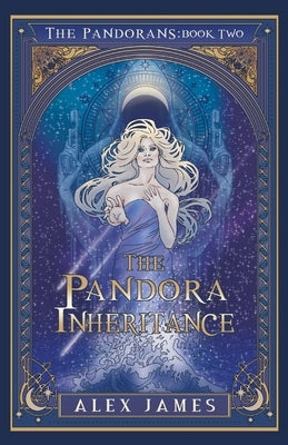 The Pandorans - Book Two: The Pandora Inheritance by James, Alex
