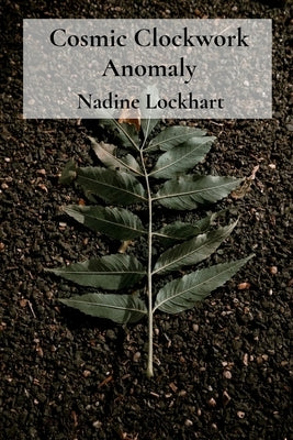 Cosmic Clockwork Anomaly: Warm Earth Currents Reveal Riches by Lockhart, Nadine
