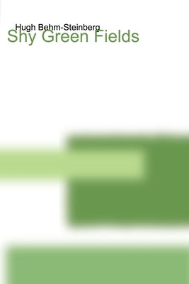 Shy Green Fields by Behm-Steinberg, Hugh