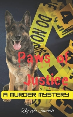 Paws of Justice: A Murder Mystery by Smoak, Jo