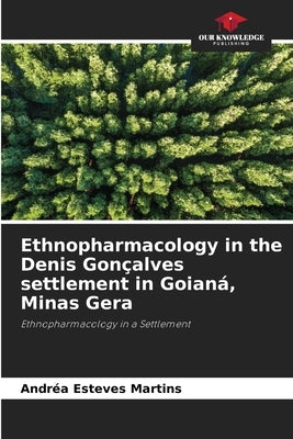 Ethnopharmacology in the Denis Gonçalves settlement in Goianá, Minas Gera by Esteves Martins, Andréa
