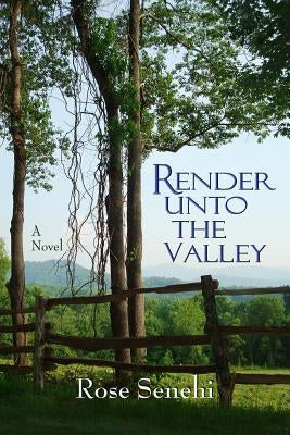 Render Unto the Valley by Senehi, Rose