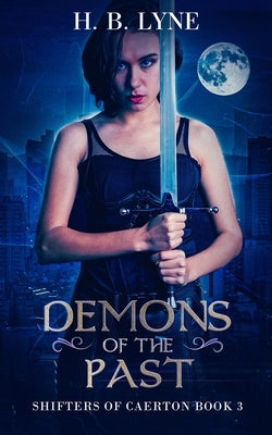 Demons of the Past: A Dark Urban Fantasy Suspense Novel by Lyne, H. B.