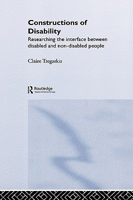 Constructions of Disability: Researching Inclusion in Community Leisure by Tregaskis, Claire
