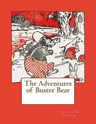 The Adventures of Buster Bear by Burgess, Thorton W.