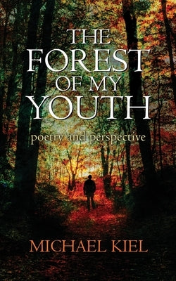 The Forest of My Youth by Kiel, Michael