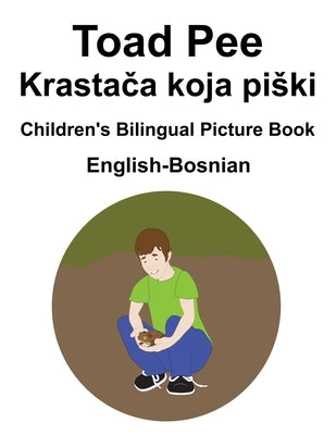 English-Bosnian Toad Pee/Krastača koja piski Children's Bilingual Picture Book by Carlson, Suzanne