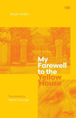 My Farewell to the Yellow House by Hollós, István