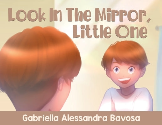 Look In The Mirror, Little One by Bavosa, Gabriella Alessandra