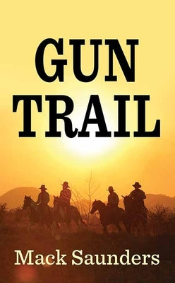 Gun Trail by Saunders, Mack