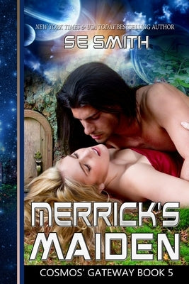 Merrick's Maiden: Cosmos' Gateway Book 5 by Smith, S. E.